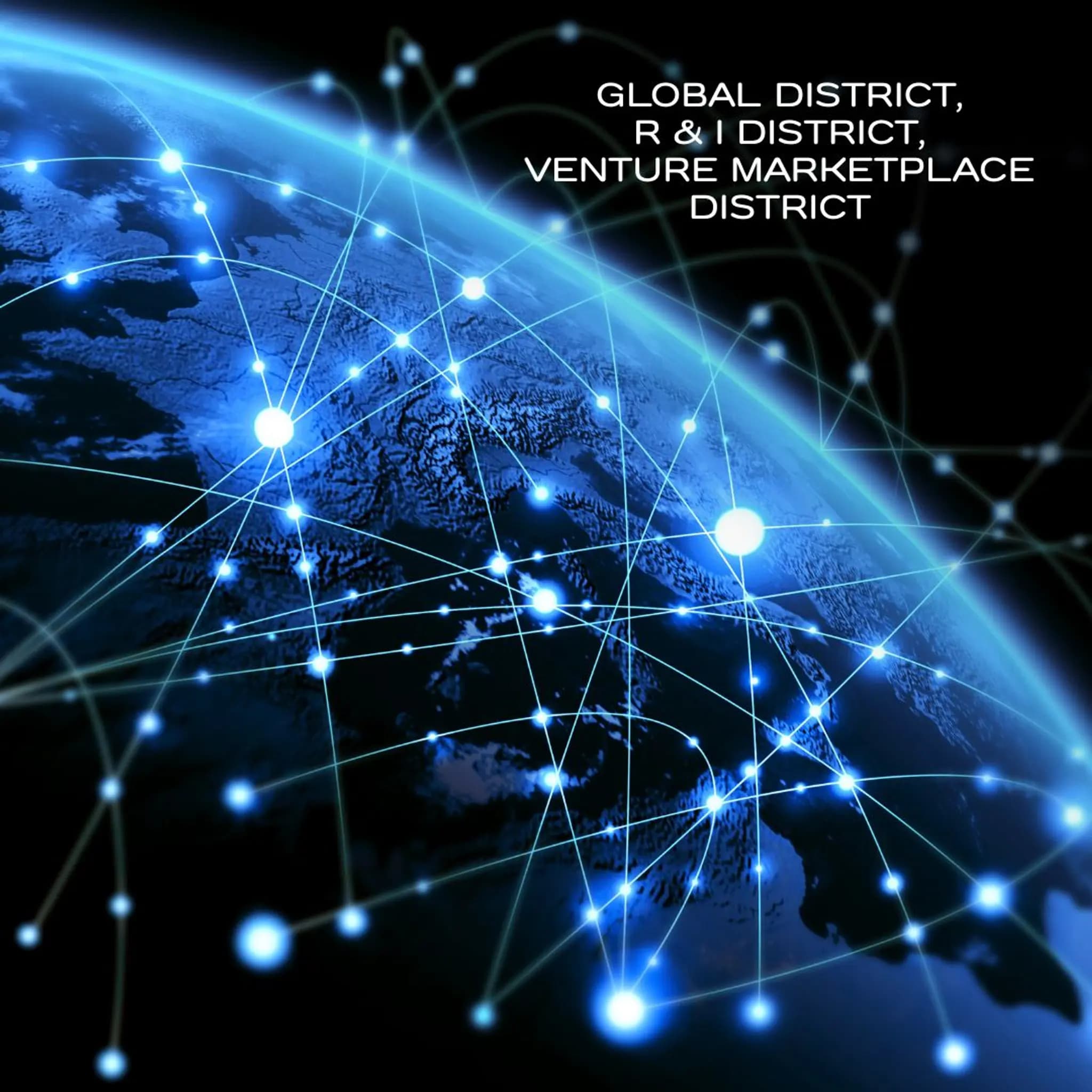Global District, R & I District, Venture Marketplace District